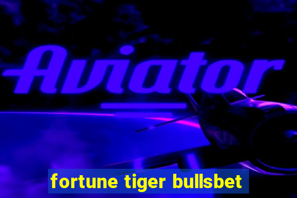 fortune tiger bullsbet